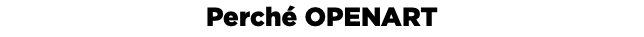 Perché OPENART